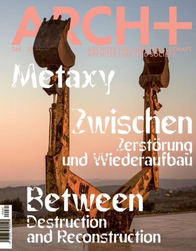 Arch+ 265 Metax<: Zwischen Zerstörung und Wiederausfbau